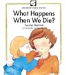 What Happens When We Die (Childrens Bible Basics)