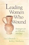 Leading Women Who Wound: Strategies for an Effective Ministry