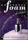 Universal Foam: From Cappuccino to the Cosmos