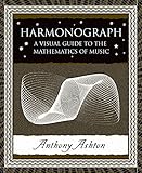 Harmonograph: A Visual Guide to the Mathematics of Music (Wooden Books)