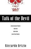 Talk of the Devil: Encounters with Seven Dictators