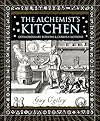 The Alchemist's Kitchen: Extraordinary Potions & Curious Notions (Wooden Books) - Guy Ogilvy