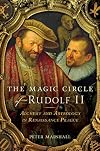 The Magic Circle of Rudolf II: Alchemy and Astrology in Renaissance Prague