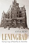 Leningrad: The Epic Siege of World War II, 1941-1944