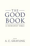 The Good Book: A Humanist Bible
