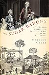 The Sugar Barons: Family, Corruption, Empire, and War in the West Indies