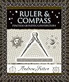 Ruler and Compass: Practical Geometric Constructions (Wooden Books)