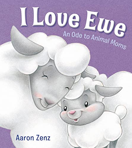 I Love Ewe: An Ode to Animal Moms book cover