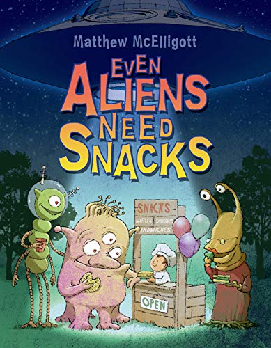 Cover of Even Aliens Need Snacks