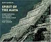 Spirit of the Maya: A Boy Explores His People's Mysterious Past