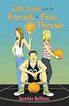 Life, Love, and the Pursuit of Free Throws