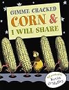 Gimme Cracked Corn and I Will Share