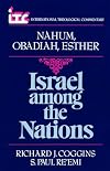 Israel among the Nations: A Commentary on the Books of Nahum, Obadiah, and Esther (International Theological Commentary)