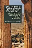 Conflict and Community in Corinth: A Socio-Rhetorical Commentary on 1 and 2 Corinthians