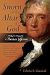 Sworn on the Altar of God: A Religious Biography of Thomas Jefferson
