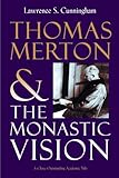 Thomas Merton And The Monastic Vision