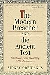 The Modern Preacher and the Ancient Text: Interpreting and Preaching Biblical Literature