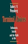 Terminal Choices: Euthanasia, Suicide, and the Right to Die