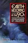 Earthkeeping in the Nineties: Stewardship of Creation