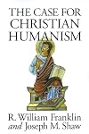The Case for Christian Humanism