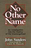 No Other Name: An Investigation Into the Destiny of the Unevangelized