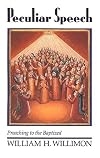 Peculiar Speech: Preaching to the Baptized