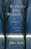 Between Two Worlds: The Challenge of Preaching Today
