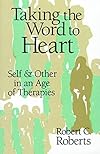 Taking the Word to Heart: Self and Other in an Age of Therapies