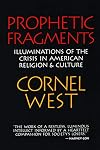 Prophetic Fragments: Illuminations of the Crisis in American Religion and Culture