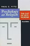 Psychology as Religion: The Cult of Self-Worship