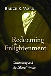 Redeeming the Enlightenement: Christianity and the Liberal Virtues (Radical Traditions)