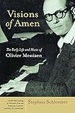 Visions Of Amen Early Life And Music Of Olivier Messian