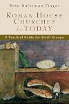 Roman House Churches for Today: A Practical Guide for Small Groups