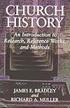 Church History: An Introduction to Research, Reference Works, and Methods