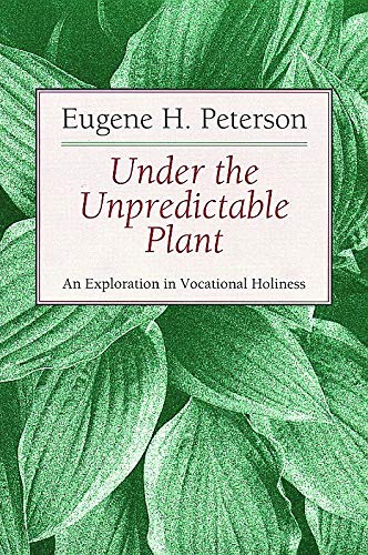 Under the Unpredictable Plant an Exploration in Vocational Holiness cover