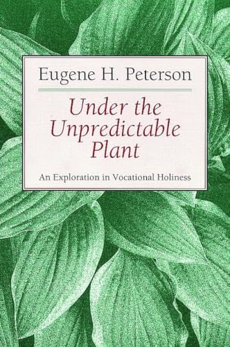 Under the Unpredictable Plant an Exploration in Vocational Holiness book cover