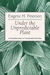 Under the Unpredictable Plant: An Exploration in Vocational Holiness