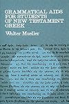 Grammatical Aids for Students of New Testament Greek