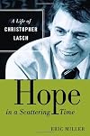 Hope in a Scattering Time: A Life of Christopher Lasch