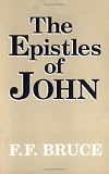 The Epistles of John: Introduction, Exposition, and Notes
