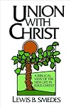Union with Christ: A Biblical View of the New Life in Jesus Christ