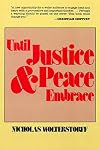 Until Justice and Peace Embrace: The Kuyper Lectures for 1981 Delivered at the Free University of Amsterdam