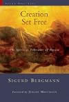 Creation Set Free: The Spirit as Liberator of Nature (Sacra Doctrina: Christian Theology for a Postmodern Age)