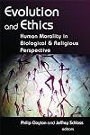Evolution and Ethics: Human Morality in Biological and Religious Perspective