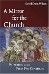 A Mirror for the Church: Preaching in the First Five Centuries
