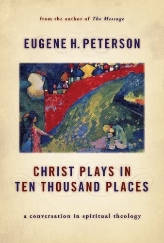 Christ Plays in Ten Thousand Places: A Conversation in Spiritual Theology book cover