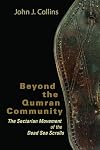 Beyond the Qumran Community: The Sectarian Movement of the Dead Sea Scrolls