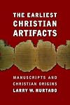 The Earliest Christian Artifacts: Manuscripts and Christian Origins