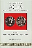 The Book Of Acts And Paul In Roman Custody Book Of Acts In Its First Century Setting