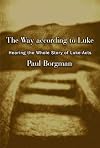 The Way according to Luke: Hearing the Whole Story of Luke-Acts